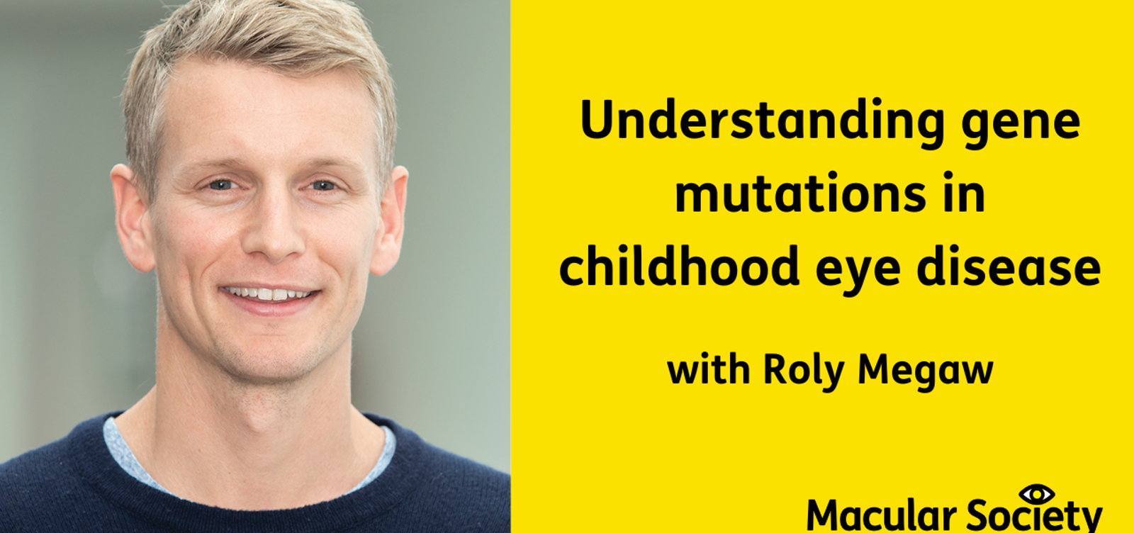 Understanding gene mutations in childhood eye disease with Roly Megaw